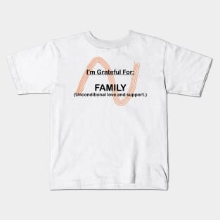 I AM GRATEFUL FOR FAMILY Kids T-Shirt